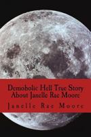 Demobolic Hell True Story About Janelle Rae Moore 1983455687 Book Cover