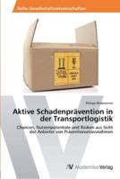 Aktive Schadenprävention in der Transportlogistik: Chancen, Nutzenpotentiale und Risiken aus Sicht der Anbieter von Präventionsmassnahmen 3639437616 Book Cover