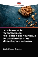 La science et la technologie de l'utilisation des tourteaux de palmiste dans les aliments pour animaux 6203644560 Book Cover