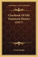 Classbook of Old Testament History 1120177715 Book Cover