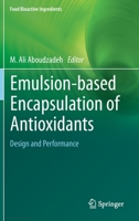 Emulsion‐based Encapsulation of Antioxidants: Design and Performance 3030620514 Book Cover