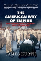 The American Way of Empire: How America Won a World--But Lost Her Way 1733117814 Book Cover