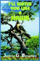 I'LL WATCH YOU LIKE A HAWK 1418428477 Book Cover