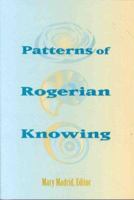 Patterns of Rogerian Knowing (National League for Nursing Series (All Nln Titles) 0887376886 Book Cover