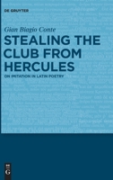 Stealing the Club from Hercules: On Imitation in Latin Poetry 3110472201 Book Cover