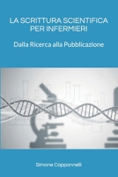 LA SCRITTURA SCIENTIFICA PER INFERMIERI: Dalla Ricerca alla Pubblicazione (Italian Edition) B0FK9ZCR8V Book Cover