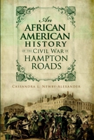An African American History of the Civil War in Hampton Roads (VA) 1609490770 Book Cover