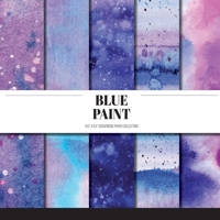 Blue Paint: Scrapbook Paper Collection: Decorative Paper For Scrapbooking, Origami & Papercraft Projects B092P78RTQ Book Cover