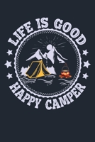 Life Is Good Happy Camper: Great Hiking Gift, Hiking Gifts, Trail Log Book, Hiker's Journal, 6 x 9 Travel Size Hiking Planner 1697264166 Book Cover