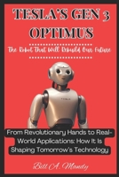 TESLA’S GEN 3 OPTIMUS: The Robot That Will Rebuild Our Future: From Revolutionary Hands to Real-World Applications: How It Is Shaping Tomorrow’s Technology B0DQX1M23L Book Cover