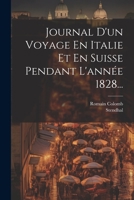 Journal D'un Voyage En Italie Et En Suisse Pendant L'année 1828... 1021820873 Book Cover