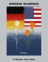 American Wilderness: A German Love Story B0FP9PVJ3V Book Cover