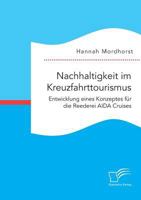 Nachhaltigkeit Im Kreuzfahrttourismus. Entwicklung Eines Konzeptes Fur Die Reederei Aida Cruises 3959349475 Book Cover