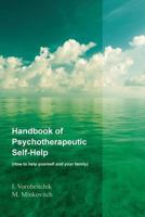 Handbook of psychotherapeutic self-help: How to help yourself and your family 1495373789 Book Cover