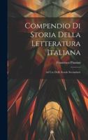 Compendio Di Storia Della Letteratura Italiana: Ad Uso Delle Scuole Secondarie 1021909912 Book Cover