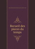 Recueil Des Pieces Du Temps 5518949421 Book Cover