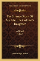 The Strange Story Of My Life, The Colonel's Daughter: A Novel 1166040887 Book Cover