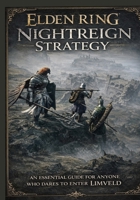 ELDEN RING NIGHTREIGN STRATEGY: AN ESSENTIAL GUIDE FOR ANYONE WHO DARES TO ENTER LIMVELD B0GG3B4MZ6 Book Cover