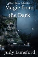 Magic from the Dark: Short Story Collection B09CGFPPYK Book Cover