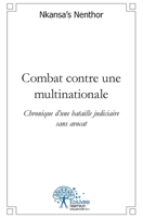Combat contre une multinationale: Chronique d'une bataille judiciaire sans avocat. (French Edition) 2332504257 Book Cover