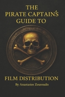 The Pirate Captain's guide to Film Distribution B0FQ2TMVVV Book Cover