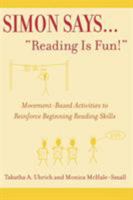 Simon Says...'Reading is Fun!': Movement-Based Activities to Reinforce Beginning Reading Skills 0810842084 Book Cover