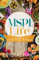Mspi Life: A Guide to No Dairy, No Soy, No Regrets 1942838867 Book Cover