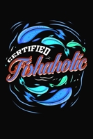 Certified Fishaholic: Fishing Log Book 1695047591 Book Cover
