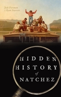 Hidden History of Natchez 1467148202 Book Cover