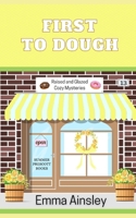 First to Dough (Raised and Glazed Cozy Mysteries) B0B14R7NJ5 Book Cover