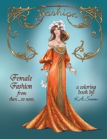 Female Fashion from then ...to now: a coloring book by K.A.Swain B0GXB8LKXF Book Cover
