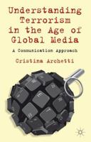 Understanding Terrorism in the Age of Global Media: A Communication Approach 1349347809 Book Cover