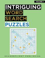 Intriguing Word Search Puzzles: 100 fun word search puzzles with fascinating themes 179914898X Book Cover