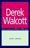 Derek Walcott (Contemporary World Writers) 0719042062 Book Cover