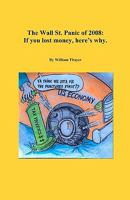 The Wall St. Panic of 2008: If you lost money, here's why 1453659544 Book Cover