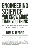 Engineering Science ... You Know More Than You Think: Tales from Playgrounds and Your Own Backyard 1698709692 Book Cover