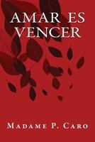 Amar Es Vencer 1535439459 Book Cover