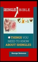 SHINGLES BIBLE: Things You Need To Know About Shingles B099TQ5FBZ Book Cover