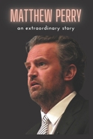 Matthew Perry: n extraordinary story B0F798QYCW Book Cover