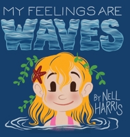 My Feelings Are Waves: Big Feelings and Rejection Sensitive Dysphoria (UK / Au Spelling) (Neurodiversity Without the Terminology) 1763793737 Book Cover