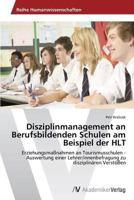 Disziplinmanagement an Berufsbildenden Schulen am Beispiel der HLT 3639633849 Book Cover