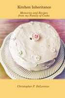 Kitchen Inheritance: Memories and Recipes from my Family of Cooks 1387429736 Book Cover