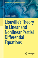 Liouville’s Theory in Linear and Nonlinear Partial Differential Equations (Springer Asia Pacific Mathematics Series, 8) 9819519748 Book Cover