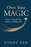 Own Your Magic: Unlocking Purposeful Branding to Transform Your Career and Life 981981667X Book Cover