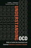 Understanding OCD: Skills to Control the Conscience and Outsmart Obsessive Compulsive Disorder 1440832110 Book Cover