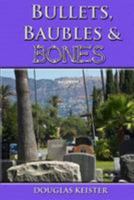 Bullets, Baubles and Bones 1499311990 Book Cover