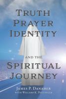 Truth, Prayer, Identity and the Spiritual Journey 155778938X Book Cover