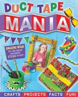 Duct Tape Mania: Crafts, Activites, Facts, and Fun! 0794432158 Book Cover