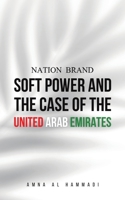 Nation Brand: Soft Power and the Case of the United Arab Emirates 9948766709 Book Cover