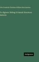 To digtere: Bidrag til dansk literaturs historie (Danish Edition) 3563941076 Book Cover